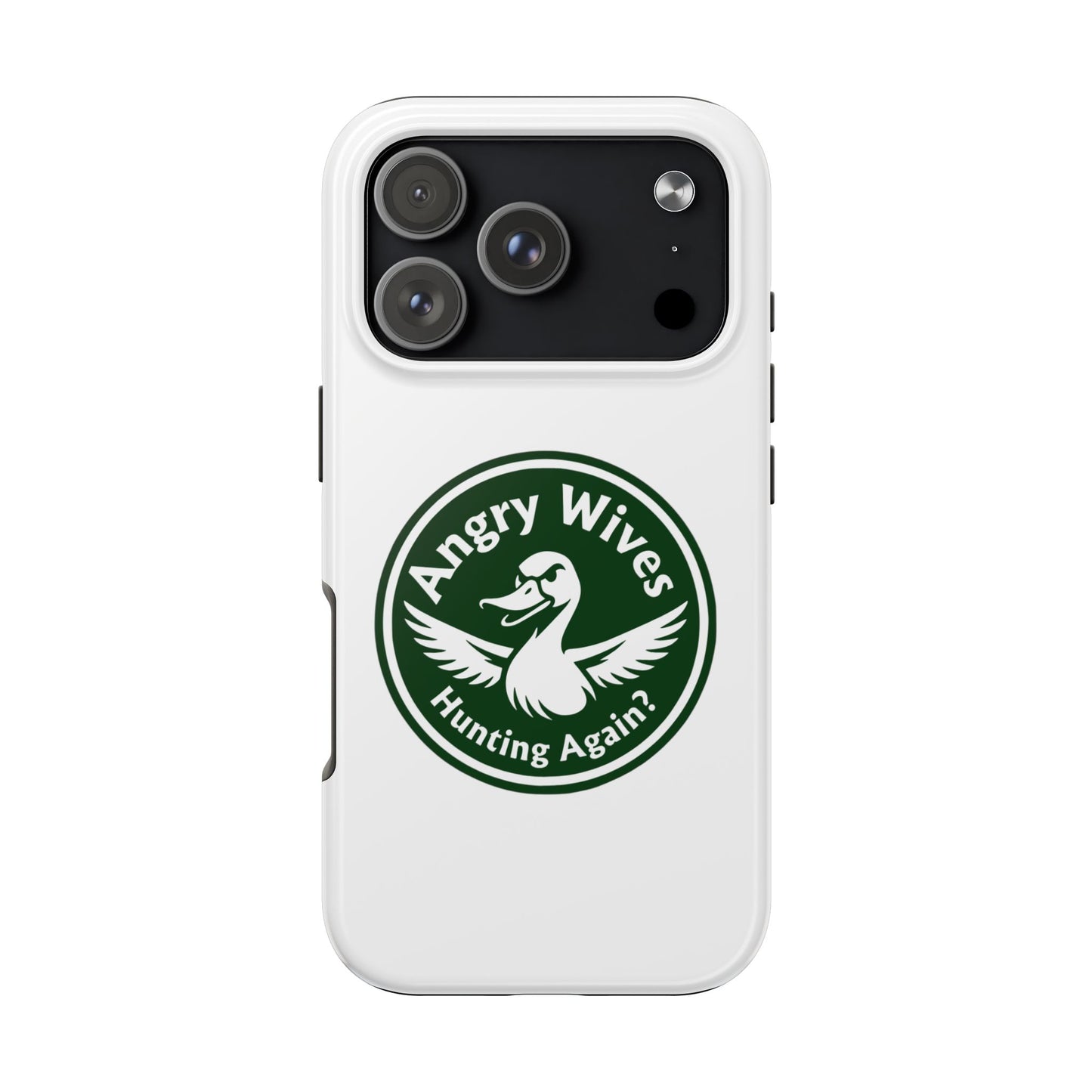 Tough Phone Case — "Angry Wives Hunting Again" Duck Logo Protective Cover
