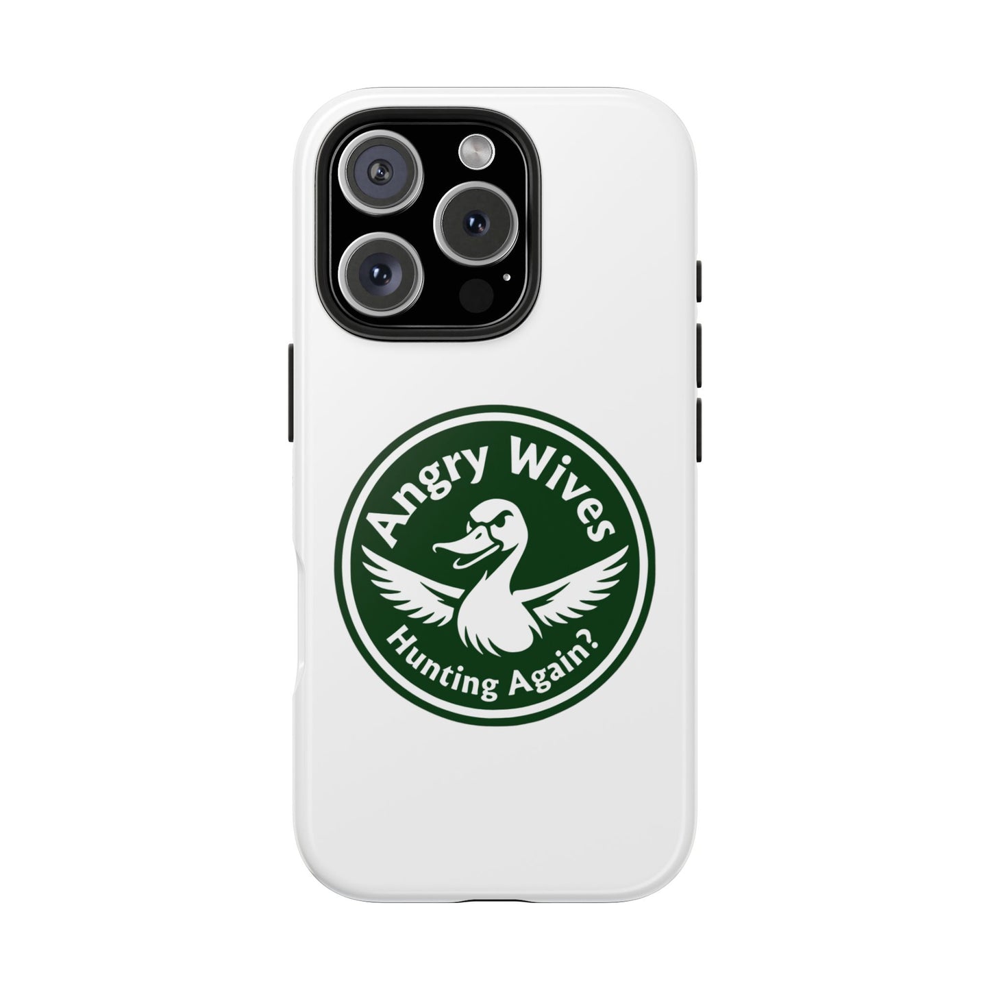 Tough Phone Case — "Angry Wives Hunting Again" Duck Logo Protective Cover