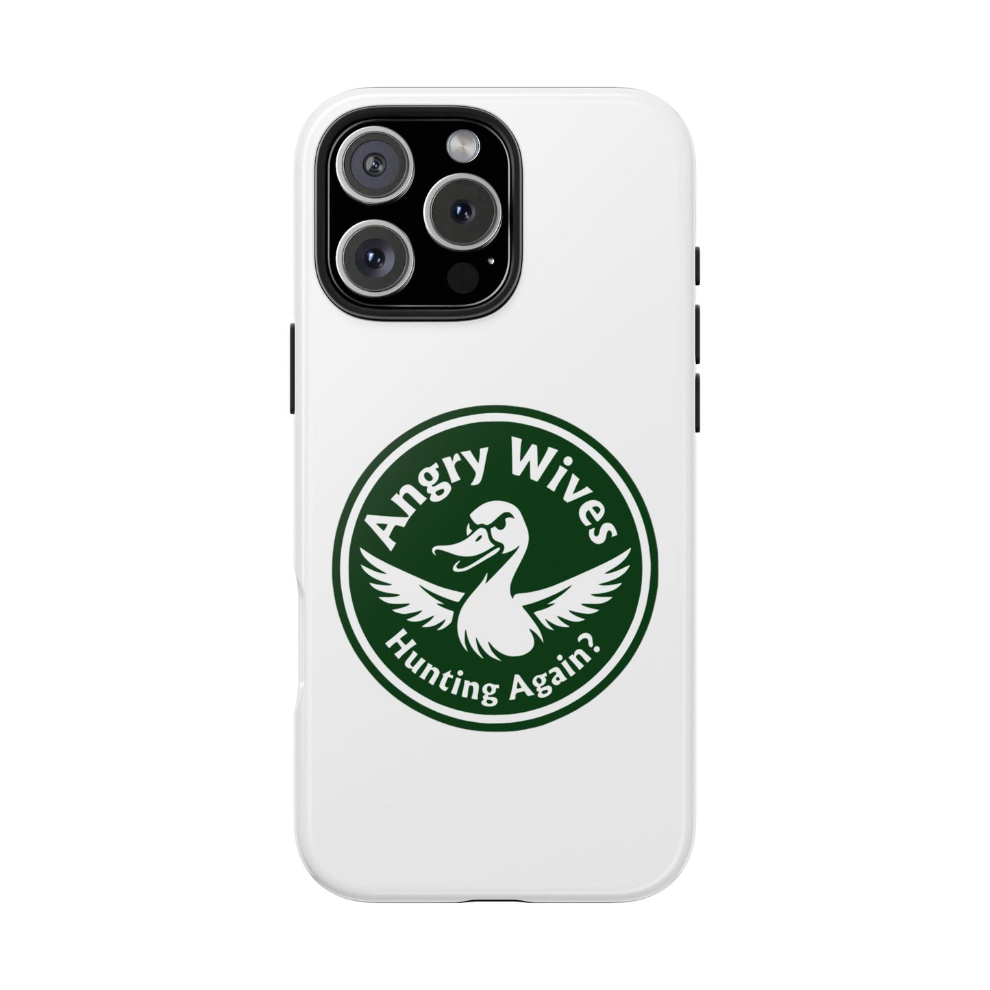 Tough Phone Case — "Angry Wives Hunting Again" Duck Logo Protective Cover