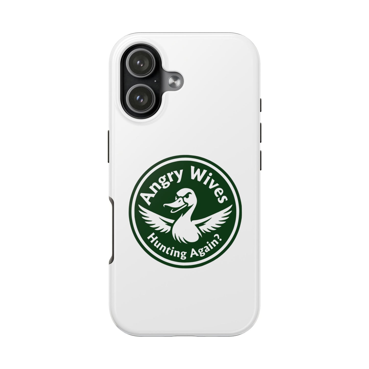 Tough Phone Case — "Angry Wives Hunting Again" Duck Logo Protective Cover